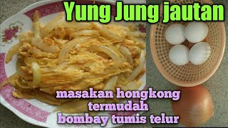 RESEP MASAKAN TERMUDAH BOMBAY TUMIS TELUR/ YUNG JUNG JAU TAN ALA HONGKONG.