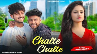 Chalte Chalte - Mohabbatein | Cute Love Story | New Hindi Song | Ft.Ruhi & Kingshuk | Ruhi Official