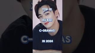 Top 15 Xu Kai C-Dramas In 2024 😍 #dramainfo #foryou #shorts #trending #cdrama #shortsvideo #xukai