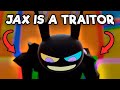 JAX IS A TRAITOR - The Amazing Digital Circus