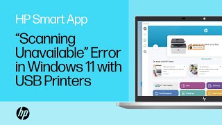 How to Fix a “Scanning Unavailable” error in HP Smart for Windows 11 with USB printers | HP Support