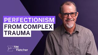 60 Characteristics of Complex Trauma - Part 1/33 - Perfectionism