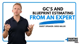 General Contractors \u0026 Blueprint Estimating with Greg Miller