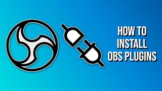 HOW TO INSTALL OBS PLUGINS | OBS STUDIO PLUGINS TUTORIAL | STREAMERS DIGEST