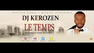 DJ KEROZEN OFFICIAL - DJ KEROZEN - LE TEMPS [Paroles]