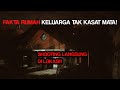 FAKTA DIBALIK RUMAH KELUARGA TAK KASAT MATA | FEAT SUPERNATURAL INVESTIGATOR | EP 1