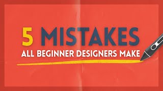 5 Mistakes Every Beginner Designer Makes