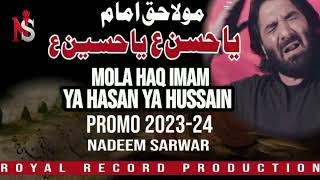 Nadeem Sarwar | Sindhi Noha | Mola Haq Imam Ya Hasan as Ya Hussain as | Promo 2023 New Noha