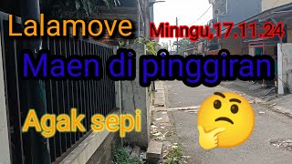 lalamove Minggu,17.11.24 Maen Di pinggiran agak sepi !?