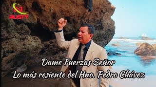 Dame Fuerzas Señor Nueva Producción del Hno.#pedrochavezoficiall