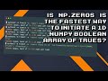 Is np.zeros() the quickest method to create a 1D numpy boolean array of Trues?