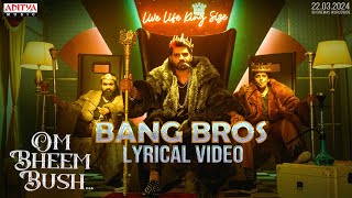 Bang Bros Lyrical Video | Om Bheem Bush | Sree Vishnu, Rahul Ramakrishna, Priyadarshi | Sunny M.R.