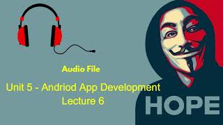 Unit 5 - Android App Development | Lecture 6 | Mobile Computing