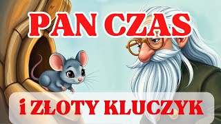 🎇 Pan Czas i Złoty Kluczyk ⏰ Bajka na Dobranoc 🐭 Oliwia Opowiada Bajkę #1