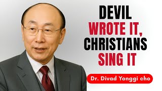 This Popular Song Makes the Devil Rejoice — Stop Singing It! | Dr. David Yonggi Cho