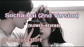 Socha Hai (2nd Version) । Slowed and reverb । Jubin Nautiyal । Neeti Mohan