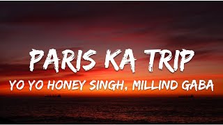 Paris Ka Trip (LYRICS) - Yo Yo Honey Singh, Millind Gaba | Asli Gold, Mihir G | Bhushan Kumar