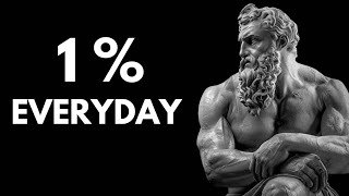 Become 1% better everyday | As a stoic