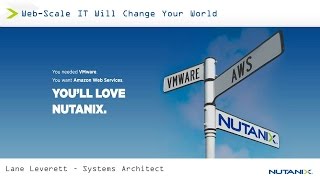 ET2016 Session 18: Web-Scale IT Will Change Your World - Nutanix