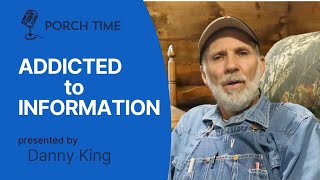 Addicted to Information | Porch Time 2025