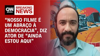 “Nosso filme é um abraço à democracia”, diz ator de “Ainda Estou Aqui” | LIVE CNN