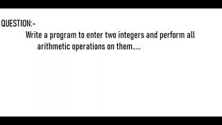 Write a program to enter two integers and perform all arithmetic operations on them...#youtube