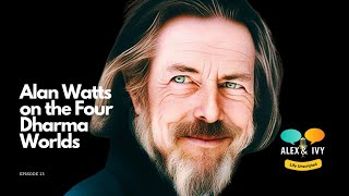 Alan Watts on the Four Dharma Worlds Keon School and the Net of Jewels Alex \u0026 Ivy Unscripted EP13