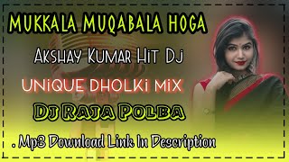 Mukkala Muqabala Hoga Dj Song  || Akshay Kumar Hit Dj Song ||Hindi Old Dj Song 2021|| Dj Raja Polba