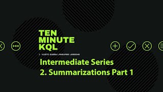 2. Kusto Query Language | KQL | Intermediate Series | summarize | count() | min | max | make_set