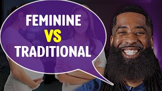 Feminine Women vs Traditional Women