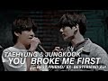 Taekook FMV - You Broke me First Best friends / Ex-Bestfriends AU!  /  (Full POV in pinned Comment)