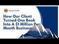 How Our Client Turned One Book Into A $1 Million Per Month Business