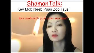 #31 ShamanTalk: Mob Neeb Puas Zoo Taus? | Healing From Shamanic Symptoms/ Hmong Shaman