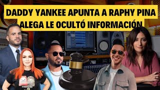 DADDY YANKEE APUNTA A RAPHY PINA - Su representación legal lo vincula