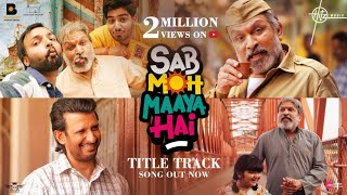 Sab Moh Maaya Hai - Title Song (Video) | Divya Kumar, Amol - Abhishek | Sharman J, Annu K | 18 Nov