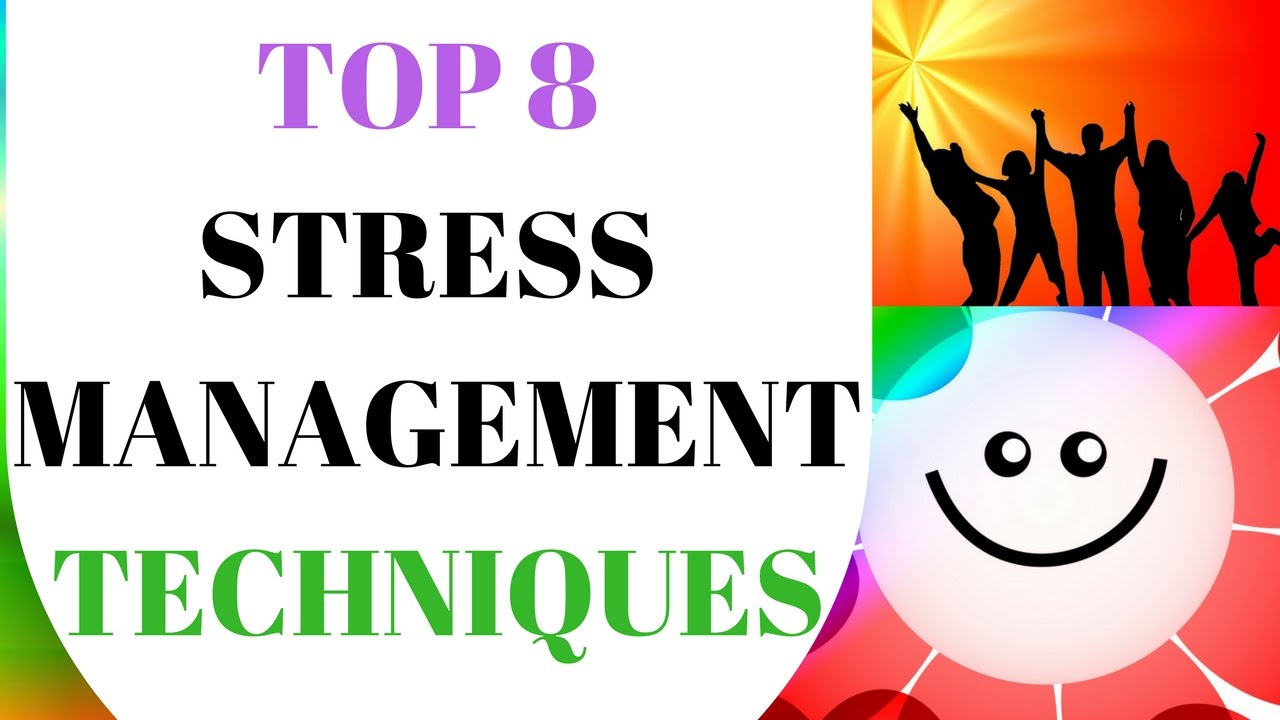 Top 8 Stress Management Techniques - YouTube