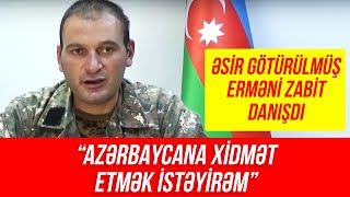 Əsir götürülən erməni kəşfiyyatçı danışdı - VİDEO