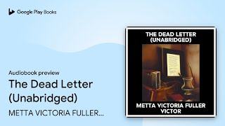 The Dead Letter (Unabridged) by METTA VICTORIA FULLER VICTOR · Audiobook preview