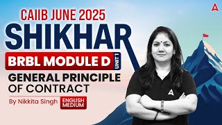 Shikhar CAIIB June 2025 | BRBL Module-D | Unit 1 | General Principle of Contract | Nikkita Singh 📘⚖️