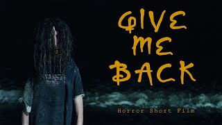 Give Me Back - Horror Short Film