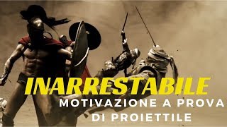 INARRESTABILE - Il migliore video motivazionale per lo studio, per il successo e per la vita