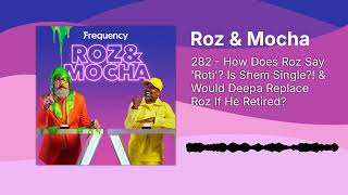 282 - How Does Roz Say 'Roti'? Is Shem Single?! \u0026 Would Deepa Replace Roz If He Retired? | Roz \u0026...