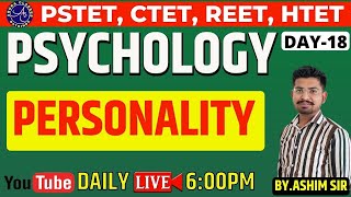 PSYCHOLOGY | DAY-18 | PERSONALITY | IMPORTANT FOR PSTET, CTET, REET, HTET  BY ASHIM SIR