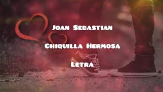 Joan Sebastian • Chiquilla Hermosa • Letra