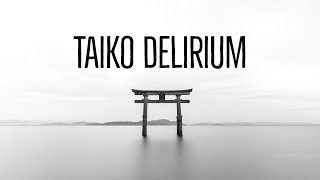 21 minutes of Epic Taiko Music - Cinematic Delirium