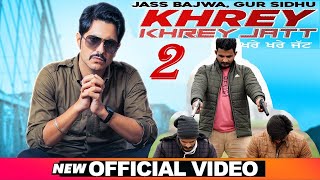 Khrey Khrey Jatt (Official Video) | Jass Bajwa | Gur Sidhu | Kaptan | Latest Punjabi Songs 2021