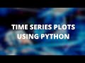 PLOTTING TIME SERIES USING PYTHON (DATA VISUALIZATION)