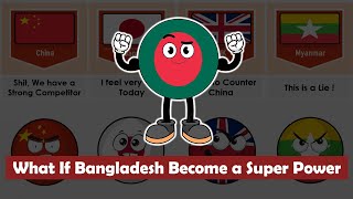 What If Bangladesh 🇧🇩  Become a Super Power - Reaction From Different Countries