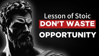 You Shouldn't waste Opportunity in your life | (Must Watch) | STOICISM #philosophy