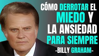 Cómo Derrotar El Miedo Y La Ansiedad Para Siempre, Poderosa Enseñanza De -  Billy Graham